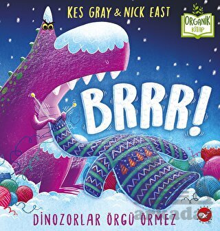Brrr! Dinozorlar Örgü Örmez - Beyaz Balina Yayınları