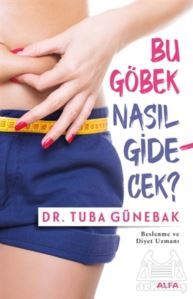 Bu Göbek Nasıl Gidecek? - Alfa Yayınları