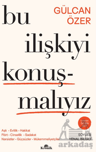 Bu İlişkiyi Konuşmalıyız: Aşk, Evlilik, Hakikat, Flört, Cinsellik, Sadakat, Narsistler, Güçsüzler, Mükemmeliyetçiler - Kronik Kitap