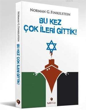 Bu Kez Çok İleri Gittik!; Gazze İşgalinin Hakikati ve Sonuçları - Tuti Kitap