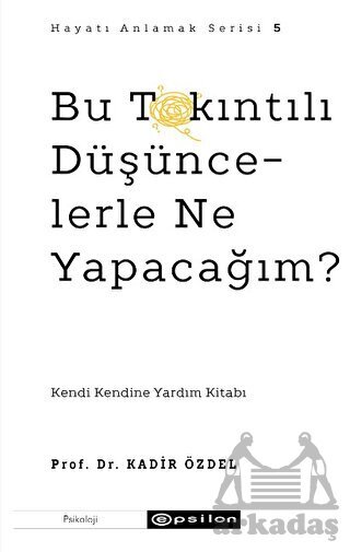 Bu Takıntılı Düşüncelerle Ne Yapacağım? - Epsilon Yayınevi