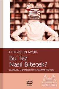 Bu Tez Nasıl Bitecek? - İletişim Yayınevi