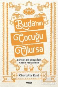 Buda’Nın Çocuğu Olursa - Maya Kitap