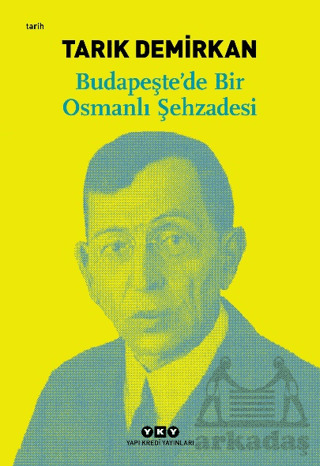 Budapeşte’De Bir Osmanlı Şehzadesi - Yapı Kredi Yayınları