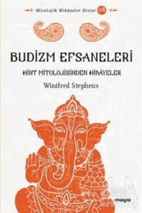 Budizm Efsaneleri-Hint Mitolojisinden Hikayeler - Maya Kitap