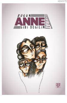 Bugün Anne Gibi Değilim - Nota Bene Yayınları