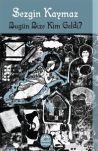 Bugün Bize Kim Geldi? - İletişim Yayınevi