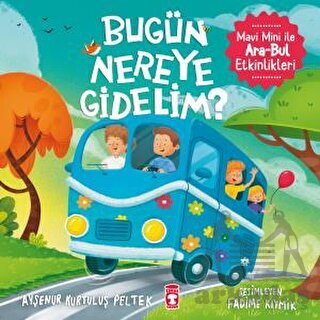 “Bugün Nereye Gidelim? - Mavi Mini İle Ara - Bul Etkinlikleri - Timaş Çocuk
