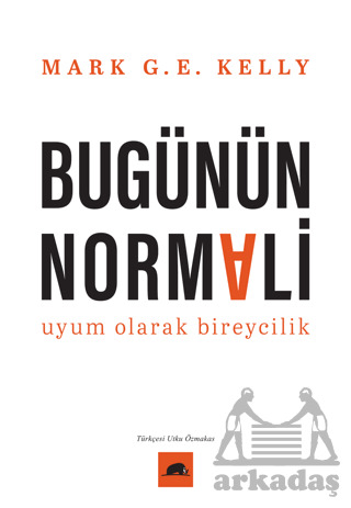 Bugünün Normali Uyum Olarak Bireycilik - Kolektif Kitap