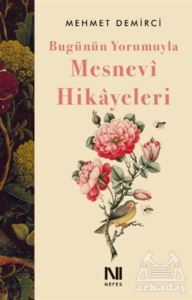 Bugünün Yorumuyla Mesnevi Hikayeleri - Nefes Yayıncılık