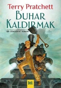 Buhar Kaldırmak - Bir Diskdünya Romanı - Delidolu