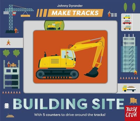 Building Site - Make Tracks - Nosy Crow