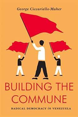 Building The Commune: Radical Democracy İn Venezuela - Verso Books