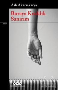 Buraya Kısıldık Sanırım - Yapı Kredi Yayınları