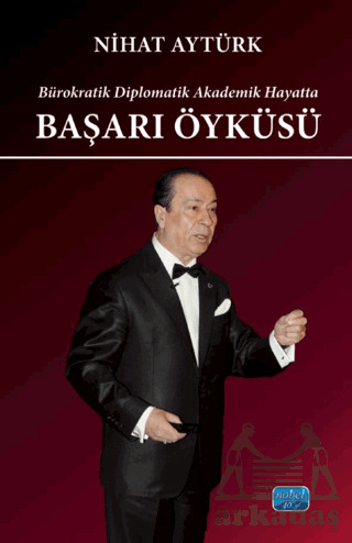Bürokratik Diplomatik Akademik Hayatta Başarı Öyküsü - Nobel Akademik Yayıncılık