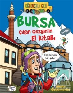 Bursa - Çılgın Gezgin'in El Kitabı - Eğlenceli Bilgi Yayınları