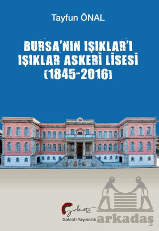 Bursa’Nın Işıklar’I Işıklar Askeri Lisesi (1845-2016) - 1