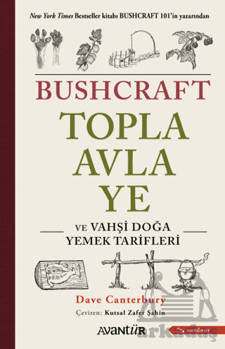 Bushcraft Topla, Avla, Ye Ve Vahşi Doğa Yemek Tarifleri - Avantür Kitap