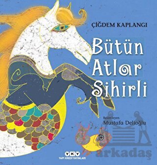 Bütün Atlar Sihirli - Yapı Kredi Yayınları