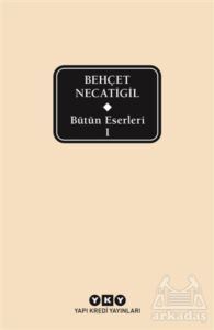 Bütün Eserleri 1 - Behçet Necatigil - Yapı Kredi Yayınları