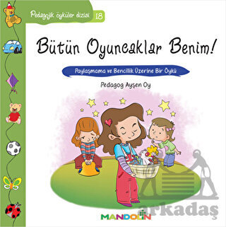 Bütün Oyuncaklar Benim; Paylaşmama ve Bencillik Üzerine Bir Öykü - 1