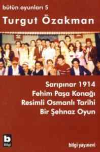 Bütün Oyunları 5; Sarıpınar 1914, Fehim Paşa Konağı - Bilgi Yayınevi