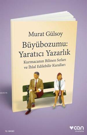 Büyübozumu: Yaratıcı Yazarlık; Kurmacanın Bilinen Sırları Ve İhlal Edilebilir Kuralları - 1