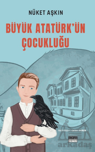 Büyük Atatürk'ün Çocukluğu - Yazarın Kendi Yayını