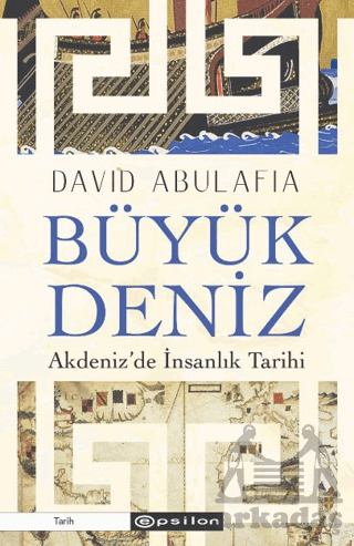 Büyük Deniz: Akdeniz’De İnsanlık Tarihi - 1