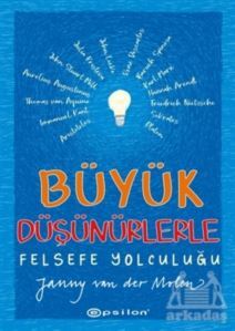 Büyük Düşünürlerle Felsefe Yolculuğu - Epsilon Yayınevi