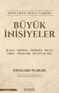 Büyük İnisiyeler: Dinlerin Gizli Tarihi - Stabil Kitap
