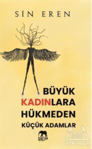 Büyük Kadınlara Hükmeden Küçük Adamlar - Parya Kitap