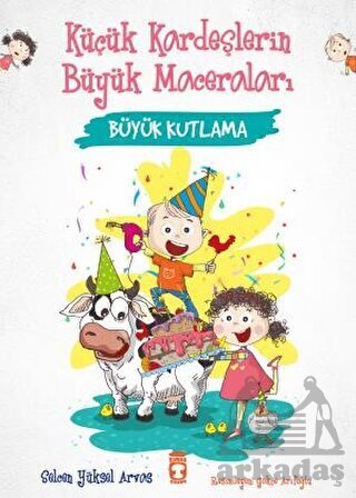 Büyük Kutlama - Küçük Kardeşlerin Büyük Maceraları - Timaş Çocuk