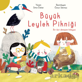 Büyük Leylek Pikniği: Bir İleri Dönüşüm Hikayesi - Paraşüt Kitap