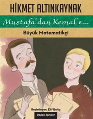 Büyük Matematikçi; Mustafadan Kemale... - Doğan Egmont Yayıncılık