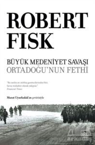 Büyük Medeniyet Savaşı: Orta Doğu’Nun Fethi - İthaki Yayınları