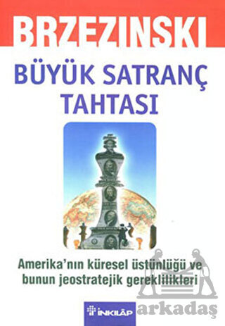 Büyük Satranç Tahtası; Amerikanın Küresel Üstünlüğü ve Bunun Jeostratejik Gereklilikleri - 1