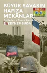 Büyük Savaşın Hafıza Mekanları - Gelibolu Ve Alsace Lorraine - 1