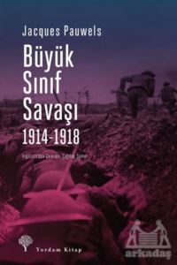 Büyük Sınıf Savaşı 1914 - 1918 - Yordam Kitap