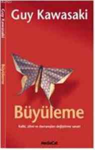 Büyüleme; Kalbi, Zihni ve Davranışları Değiştirme Sanatı - 2