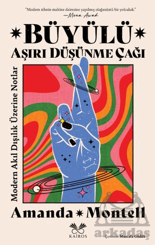 Büyülü Aşırı Düşünme Çağı: Modern Akıl Dışılık Üzerine Notlar - 1