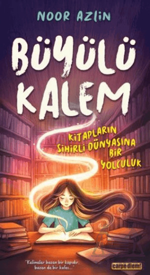 Büyülü Kalem Kitapların Sihirli Dünyasına Bir Yolculuk - Carpe Diem Kitapları