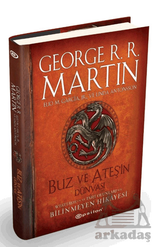 Buz Ve Ateşin Dünyası - Westeros`Un Ve Taht Oyunları`Nın Bilinmeyen Hikayesi - Epsilon Yayınevi