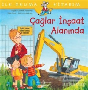 Çağlar İnşaat Alanında - İlk Okuma Kitabım - İş Bankası Kültür Yayınları