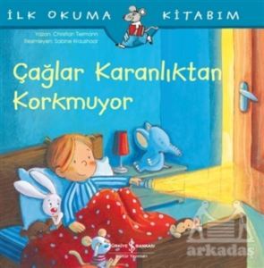 Çağlar Karanlıktan Korkmuyor - İlk Okuma Kitabım - 1