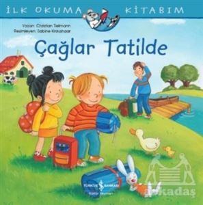 Çağlar Tatilde - İlk Okuma Kitabım - İş Bankası Kültür Yayınları