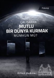 Çalışarak Mutlu Bir Dünya Kurmak Mümkün Mü? - İkinci Adam Yayınları