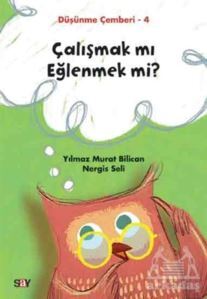Çalışmak Mı Eğlenmek Mi? - Düşünme Çemberi 4 - Say Yayınları