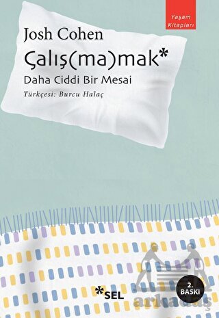 Çalış(Ma)Mak: Daha Ciddi Bir Mesai - Sel Yayıncılık
