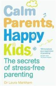 Calm Parents, Happy Kids: The Secrets of Stress-free Parenting - Vermilion